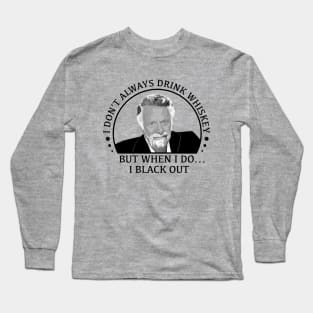 stay thirsty my friends - whiskey Long Sleeve T-Shirt